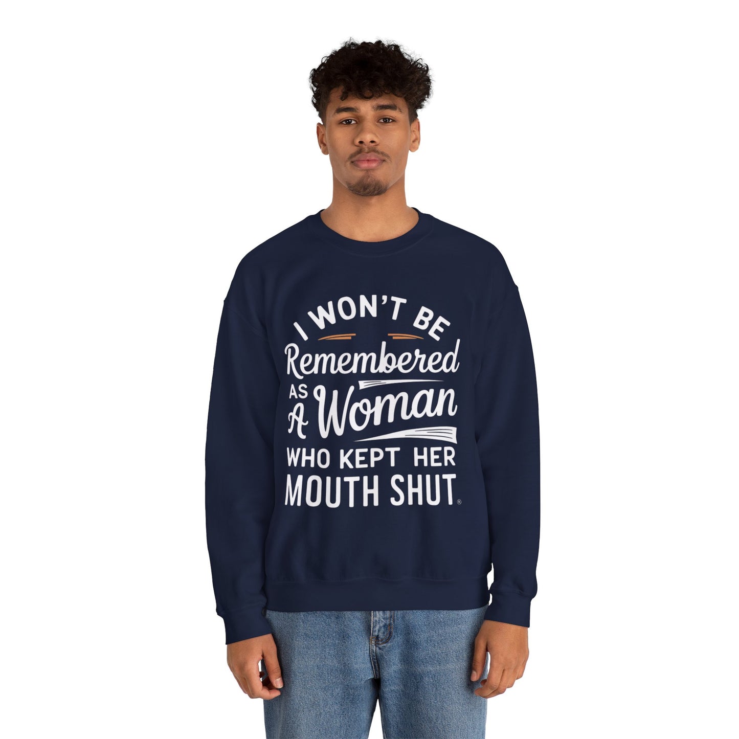 I Won't Be Remembered As A Woman Who Kept Her Mouth Shut Unisex Heavy Blend™ Crewneck Sweatshirt