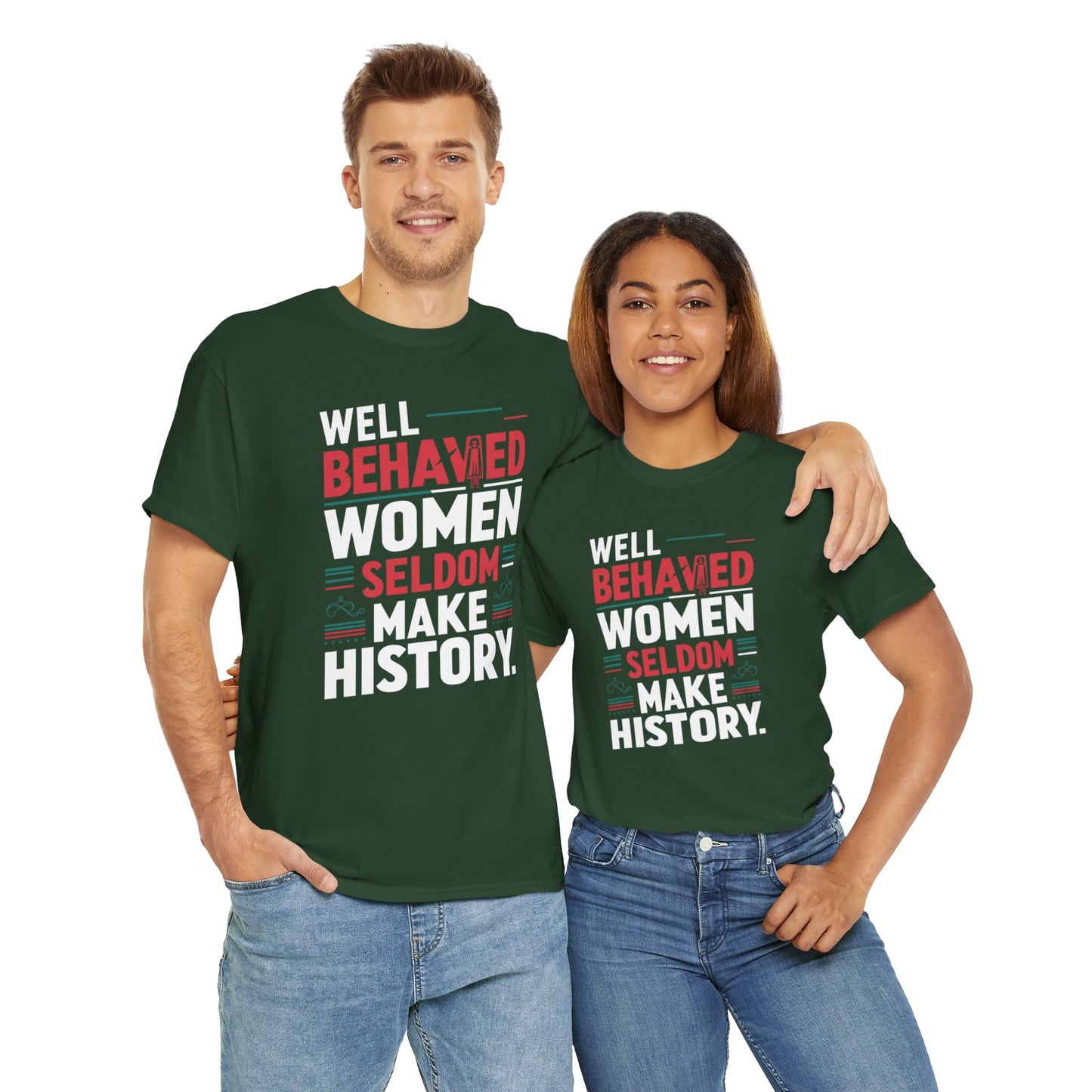 Well Behaved Women Seldom make History T Shirt with Hearts