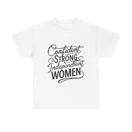 Confident, Strong, Independent Women Heavy Cotton Tee