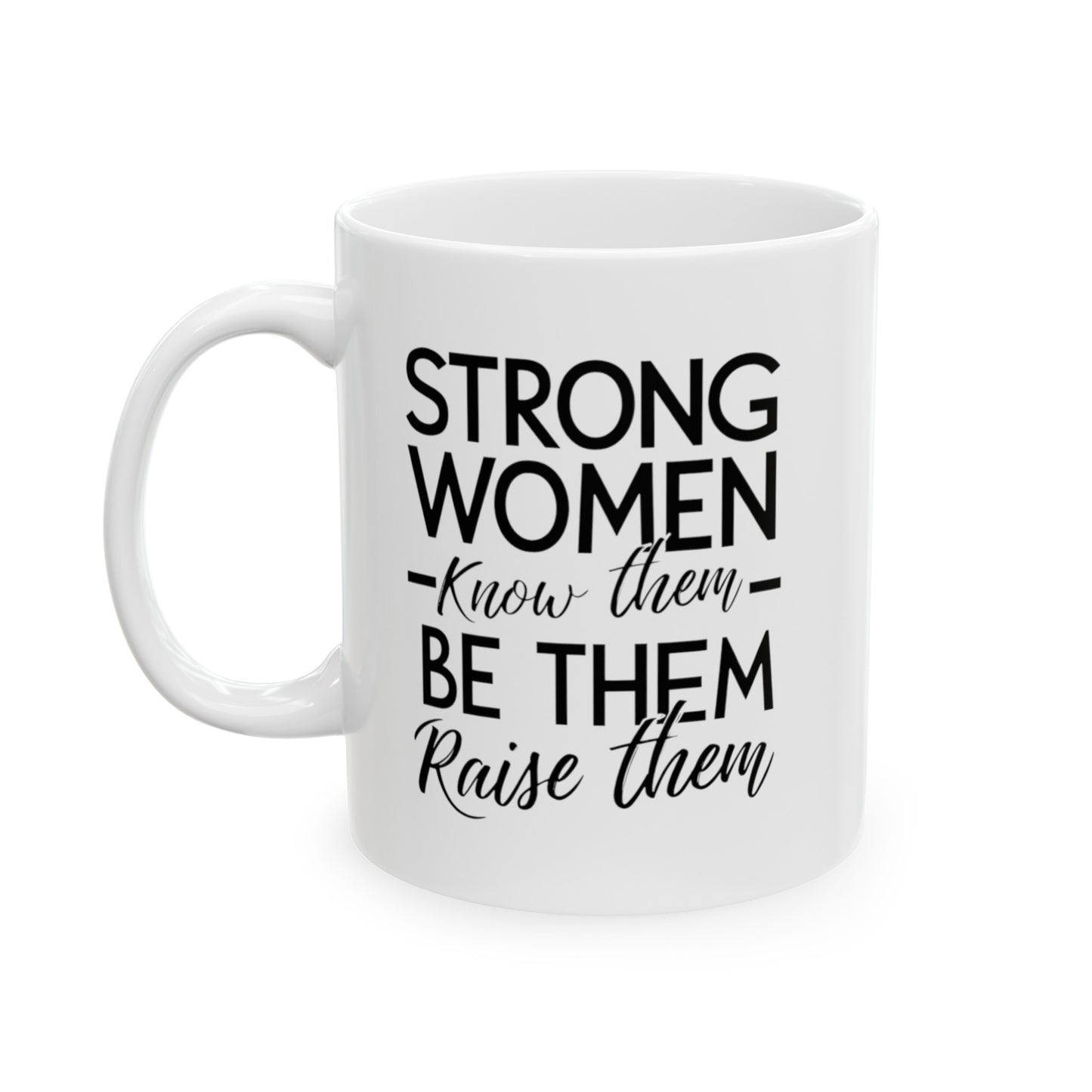Strong Women Ceramic Mug, (11oz, 15oz)