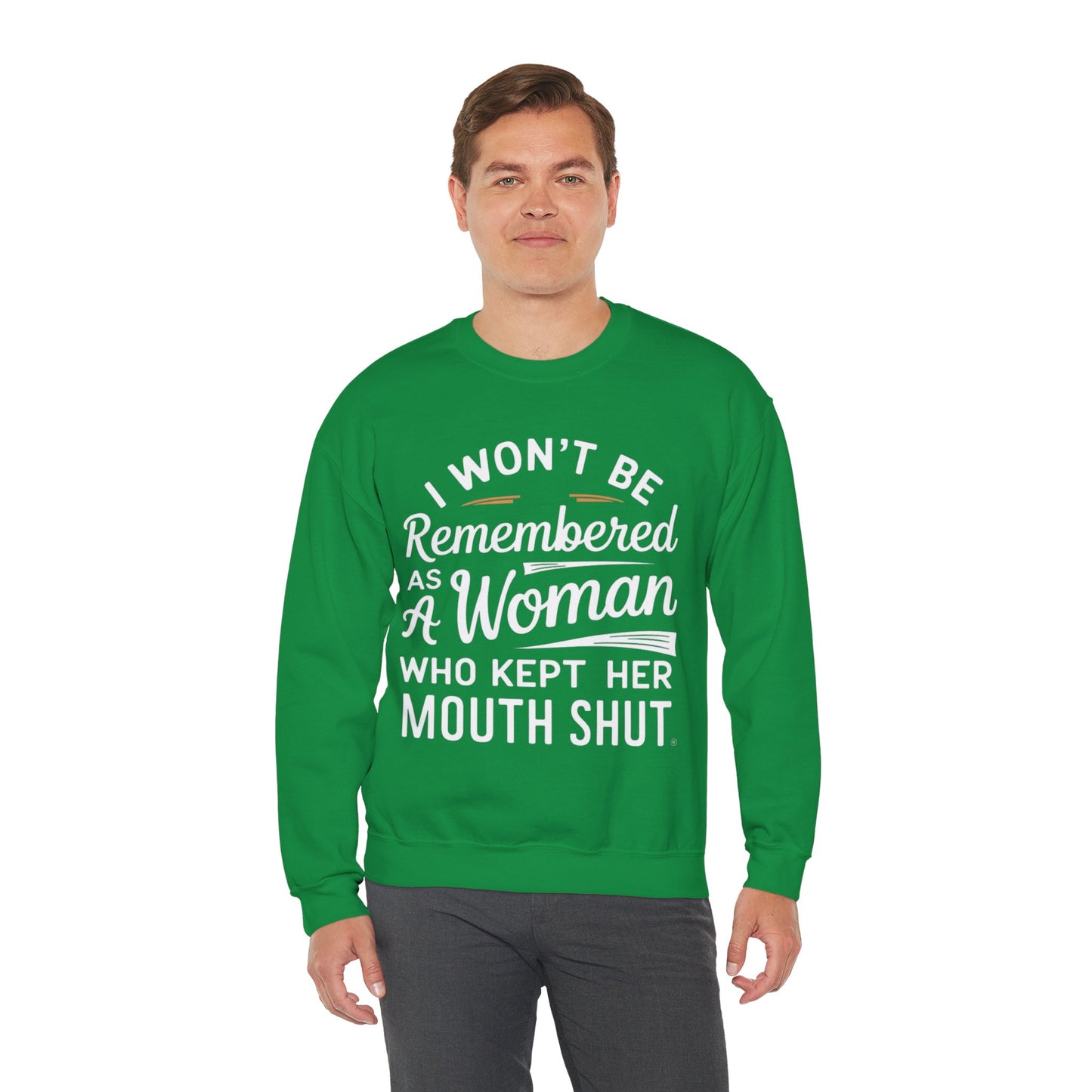I Won't Be Remembered As A Woman Who Kept Her Mouth Shut Unisex Heavy Blend™ Crewneck Sweatshirt