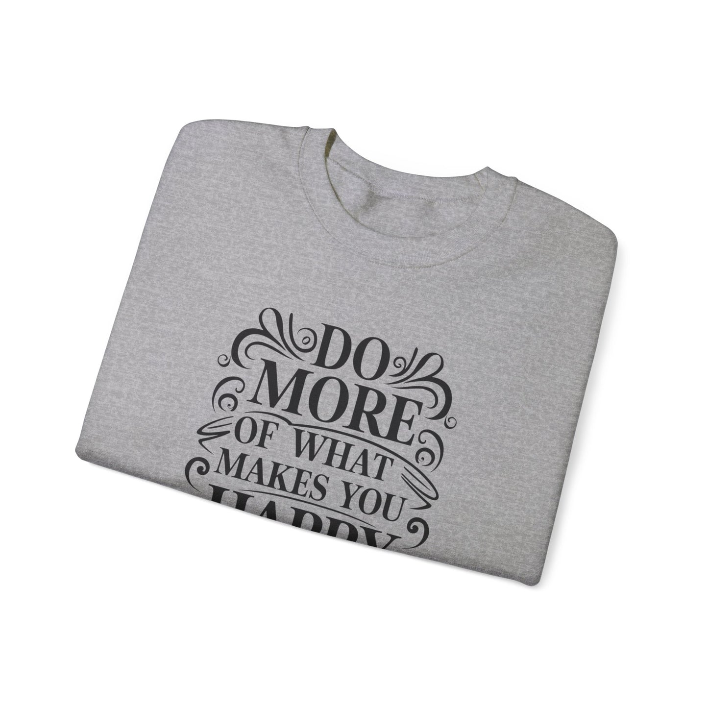 Do More Of What Makes You Happy Unisex Heavy Blend™ Crewneck Sweatshirt