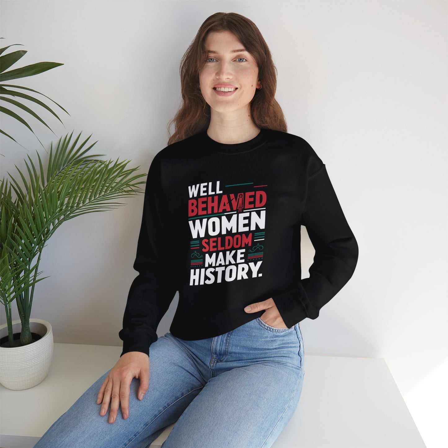 Well Behaved Women Seldom Make History Unisex Heavy Blend™ Crewneck Sweatshirt