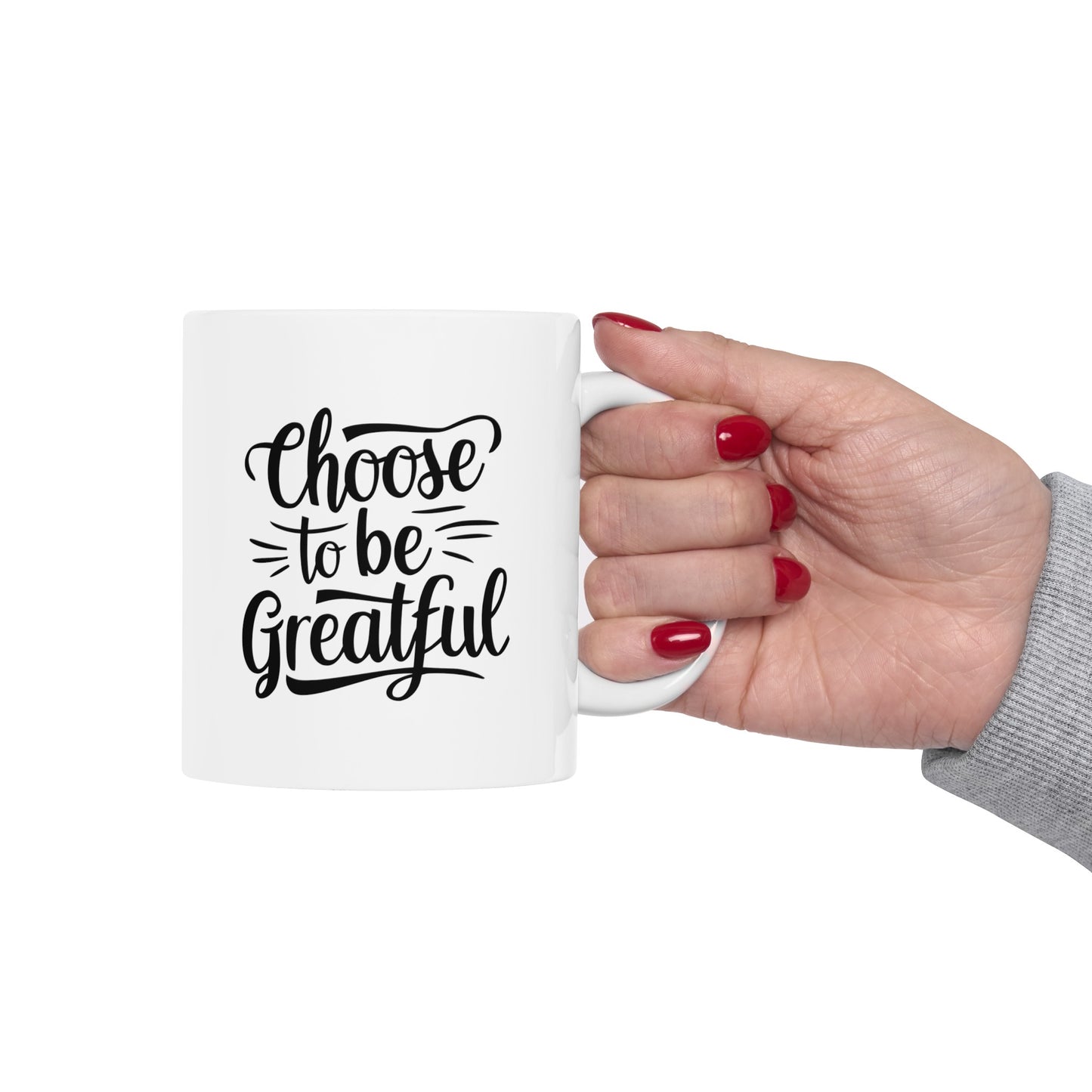 Choose To Be Greatful Ceramic Mug, (11oz, 15oz)