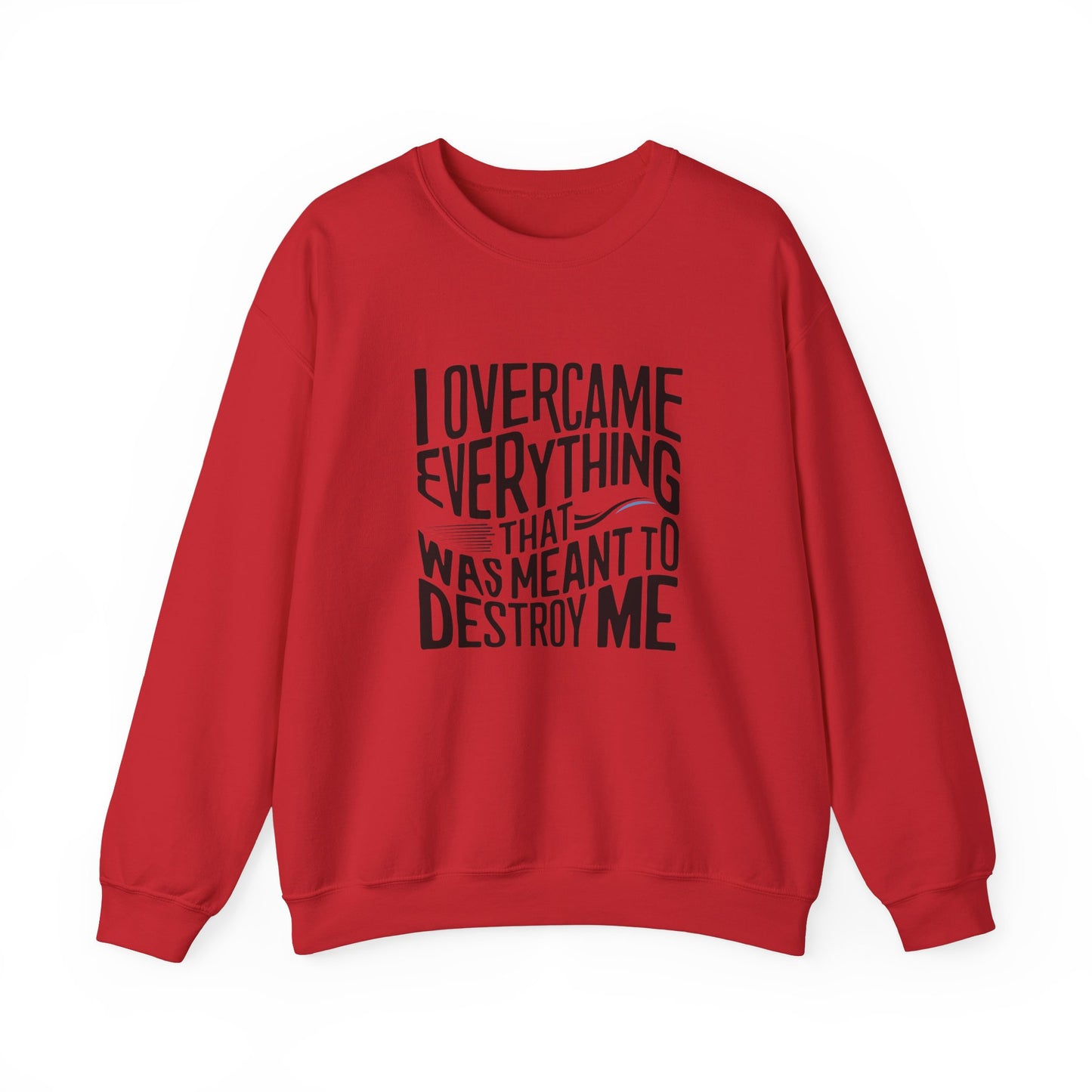 I Overcame Everything That Was Meant To Destroy Me Unisex Heavy Blend™ Crewneck Sweatshirt