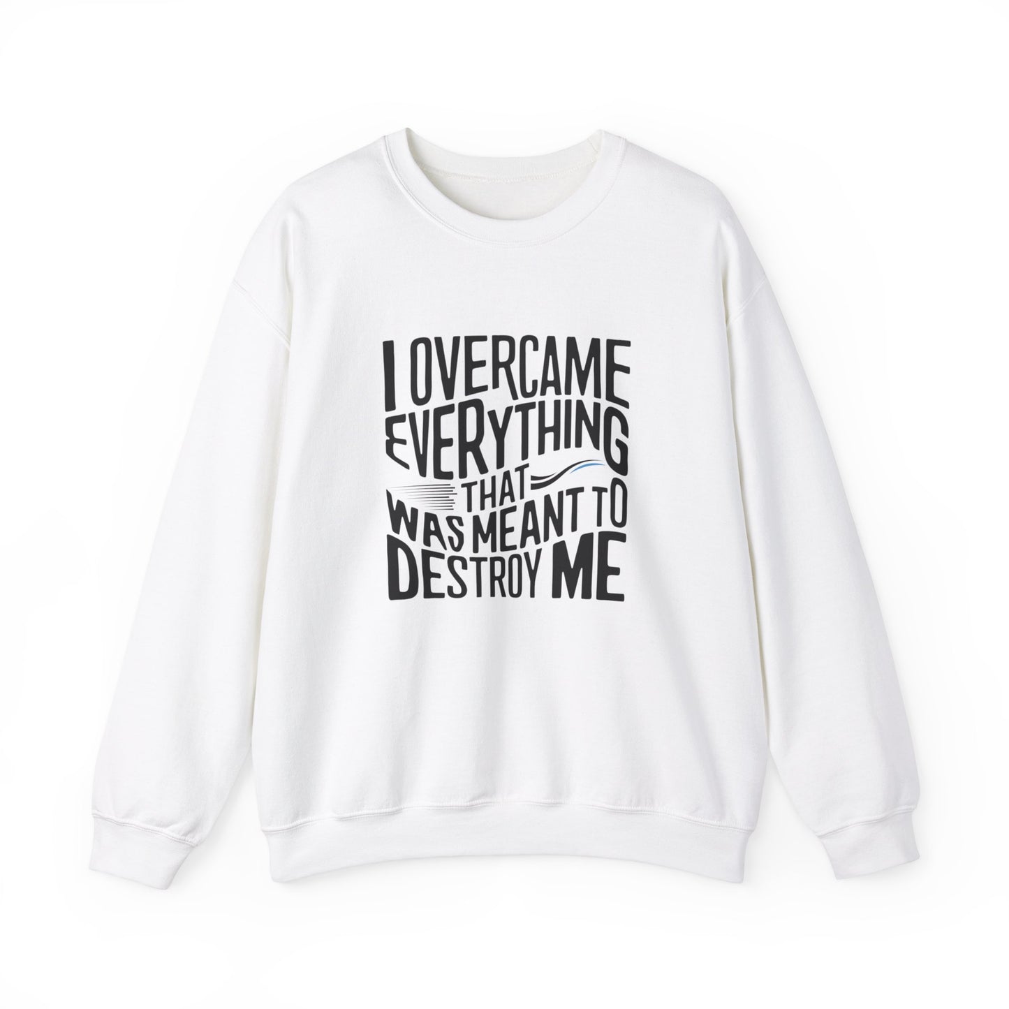 I Overcame Everything That Was Meant To Destroy Me Unisex Heavy Blend™ Crewneck Sweatshirt