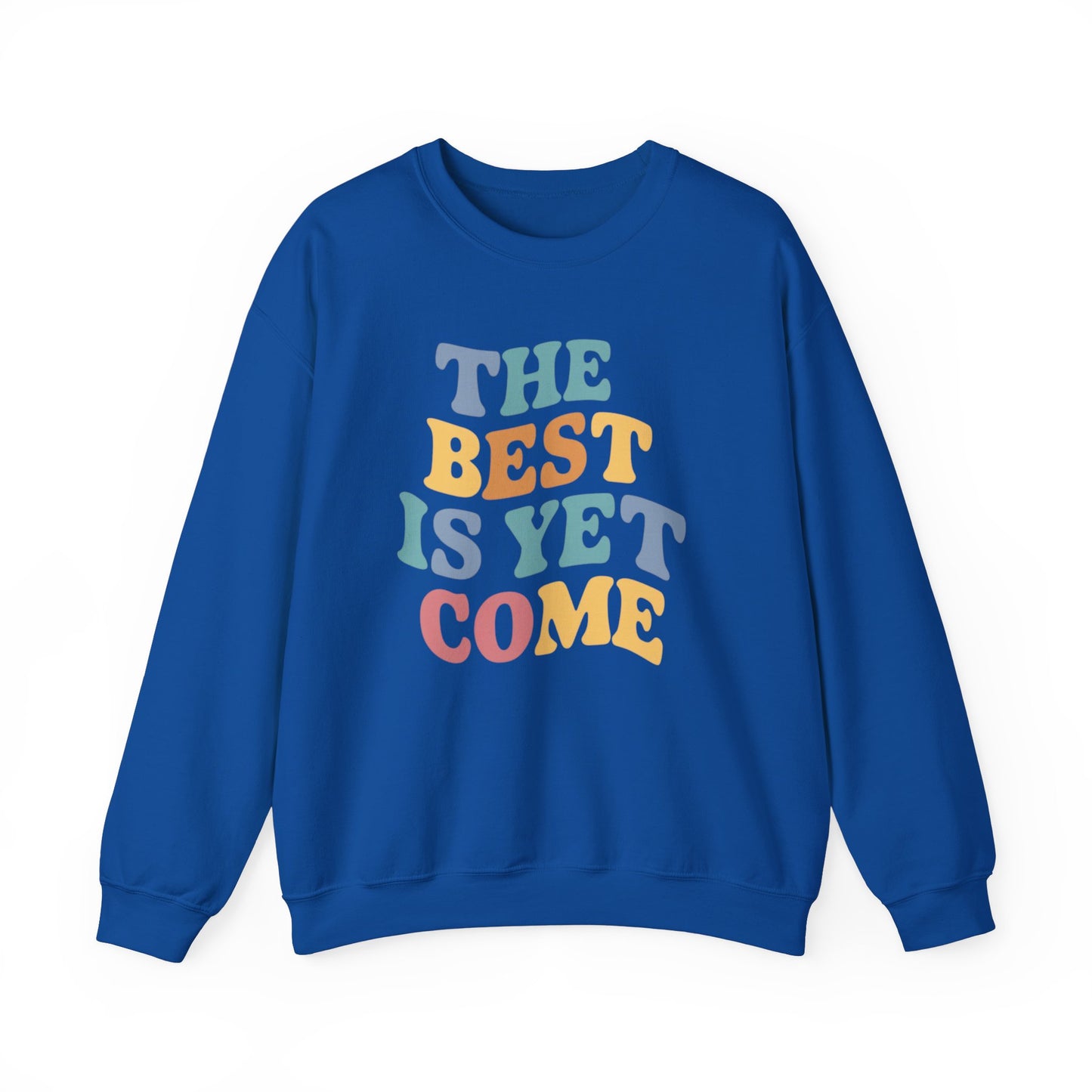 The Best Is Yet To Come Unisex Heavy Blend™ Crewneck Sweatshirt