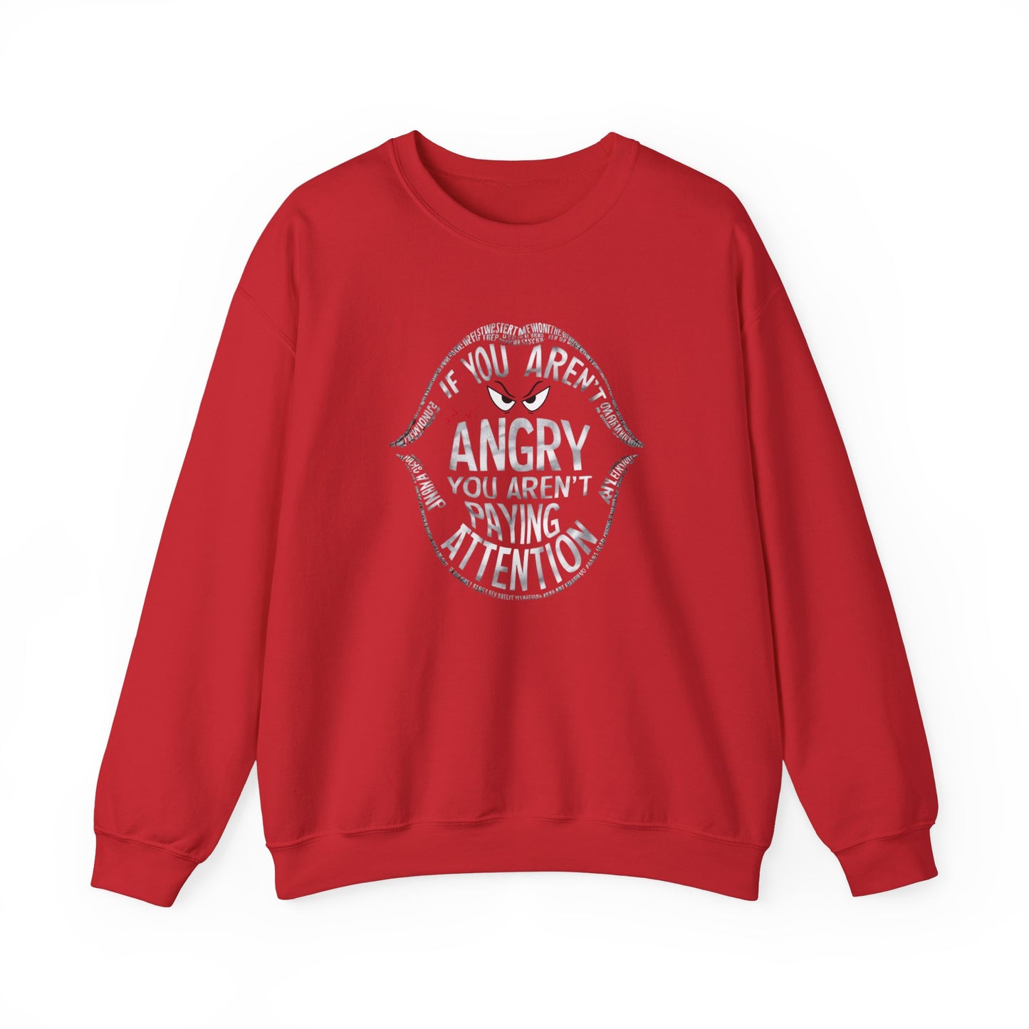 If You Aren't Angry You Are Paying Attention Unisex Heavy Blend™ Crewneck Sweatshirt