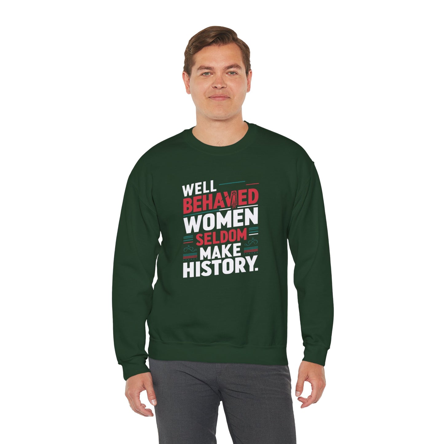 Well Behaved Women Seldom Make History Unisex Heavy Blend™ Crewneck Sweatshirt