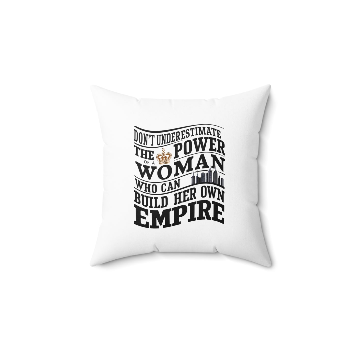 Dont Underestimate Spun Polyester Square Pillow