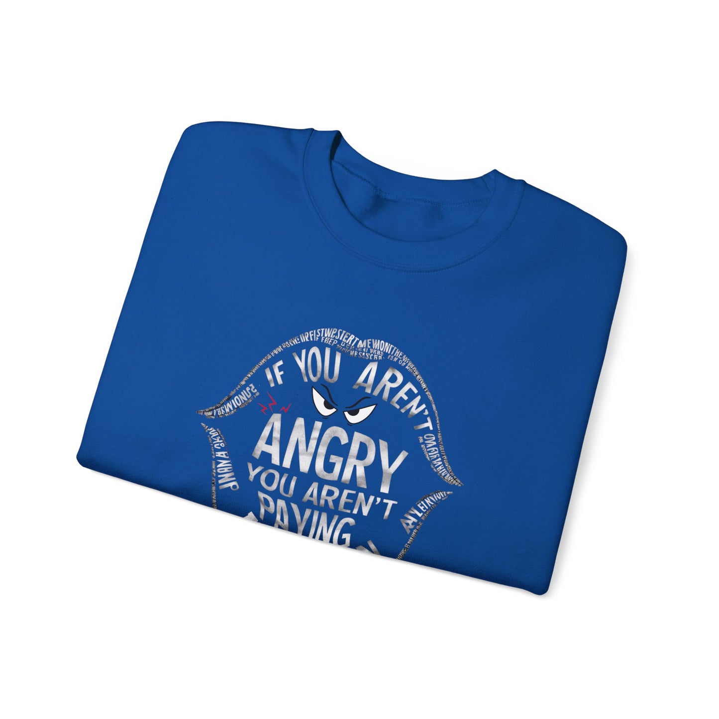 If You Aren't Angry You Are Paying Attention Unisex Heavy Blend™ Crewneck Sweatshirt