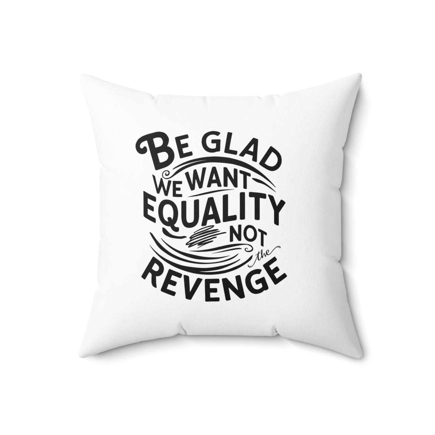 Be Glad  Spun Polyester Square Pillow