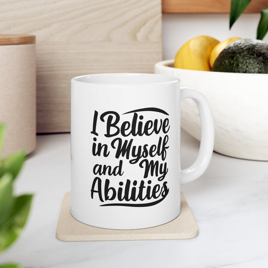 I Believe In My Self Ceramic Mug, (11oz, 15oz)