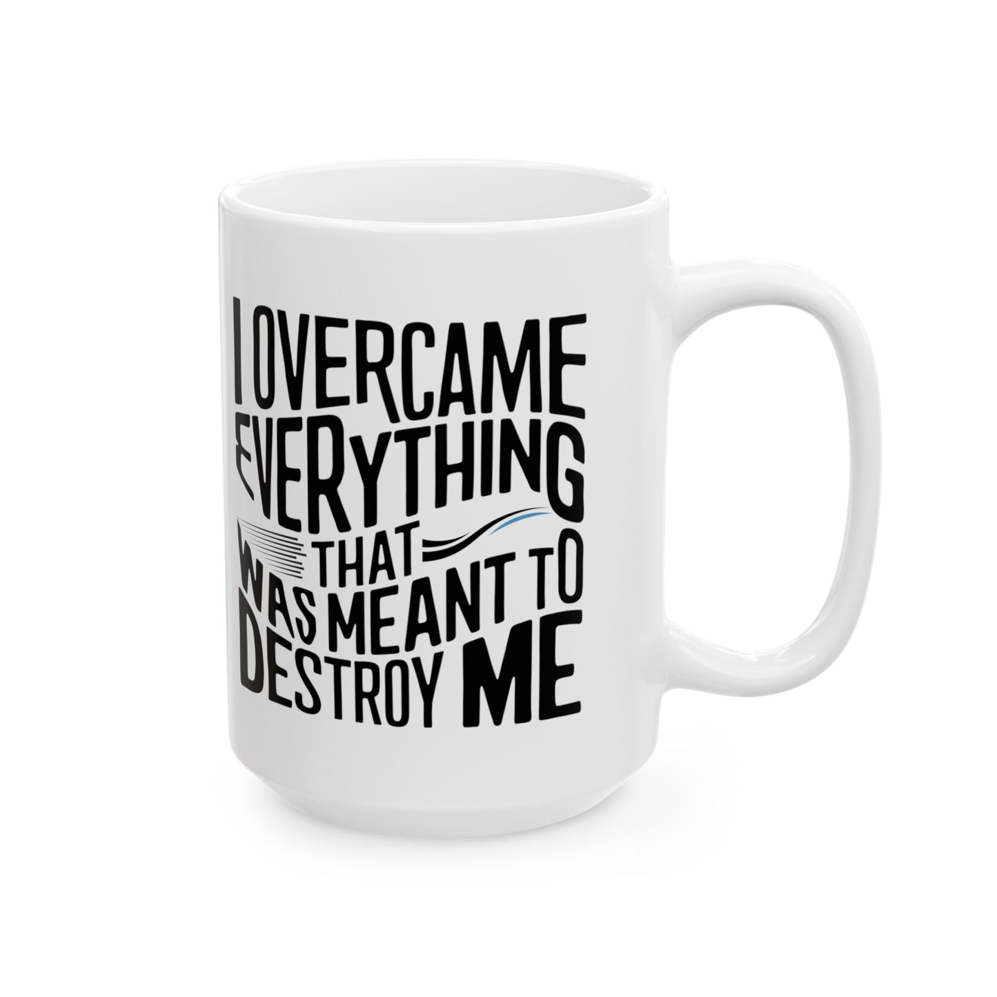 I Overcame Printed Ceramic Mug, (11oz, 15oz)