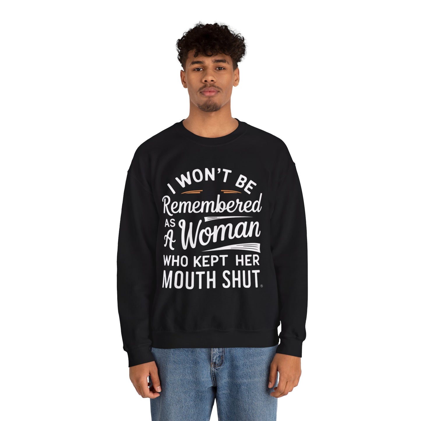I Won't Be Remembered As A Woman Who Kept Her Mouth Shut Unisex Heavy Blend™ Crewneck Sweatshirt