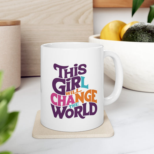 This Girl Will Change The World Ceramic Mug, (11oz, 15oz)