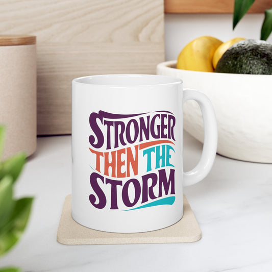 Stronger Then The Storm Ceramic Mug, (11oz, 15oz)