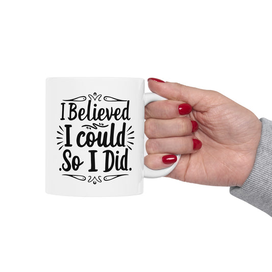 I Believed I Could Ceramic Mug, (11oz, 15oz)