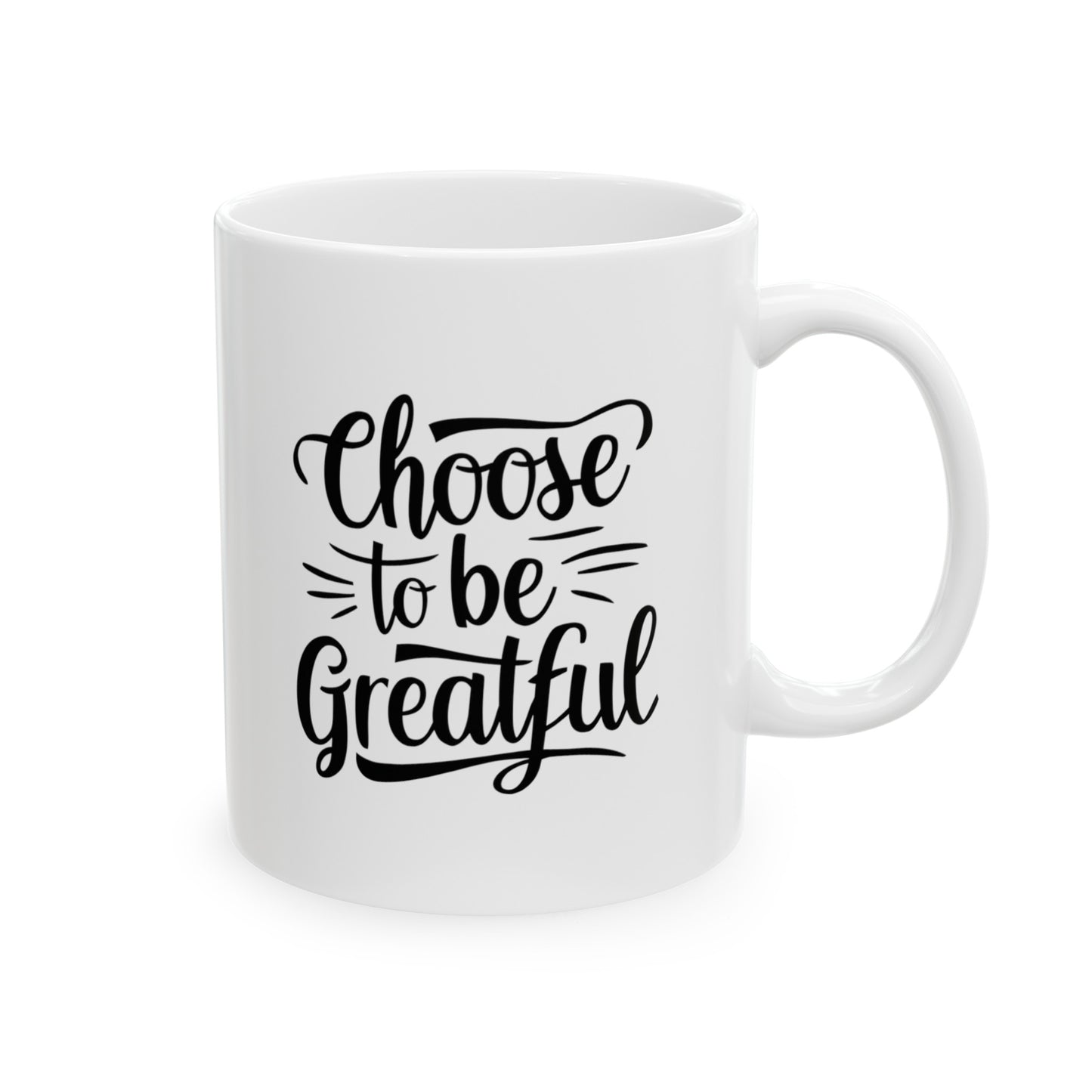 Choose To Be Greatful Ceramic Mug, (11oz, 15oz)