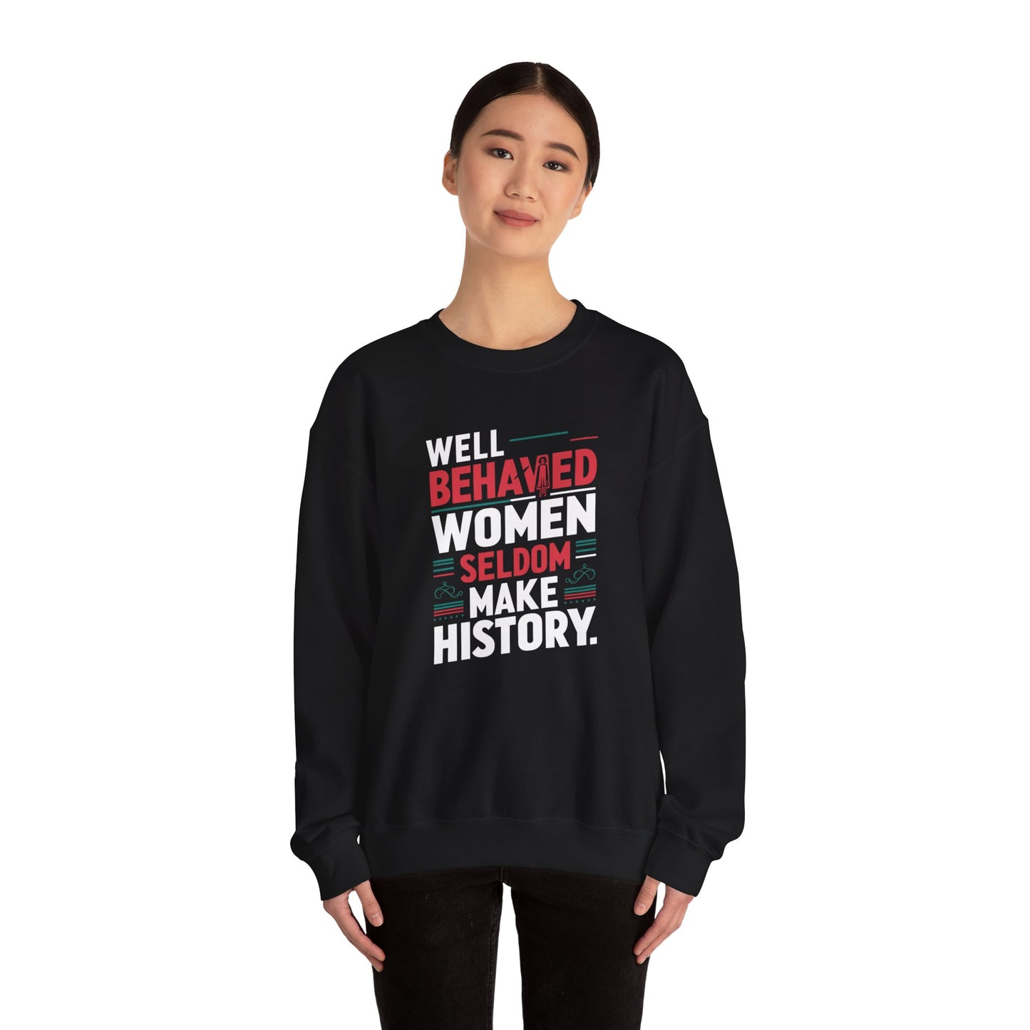 Well Behaved Women Seldom Make History Unisex Heavy Blend™ Crewneck Sweatshirt