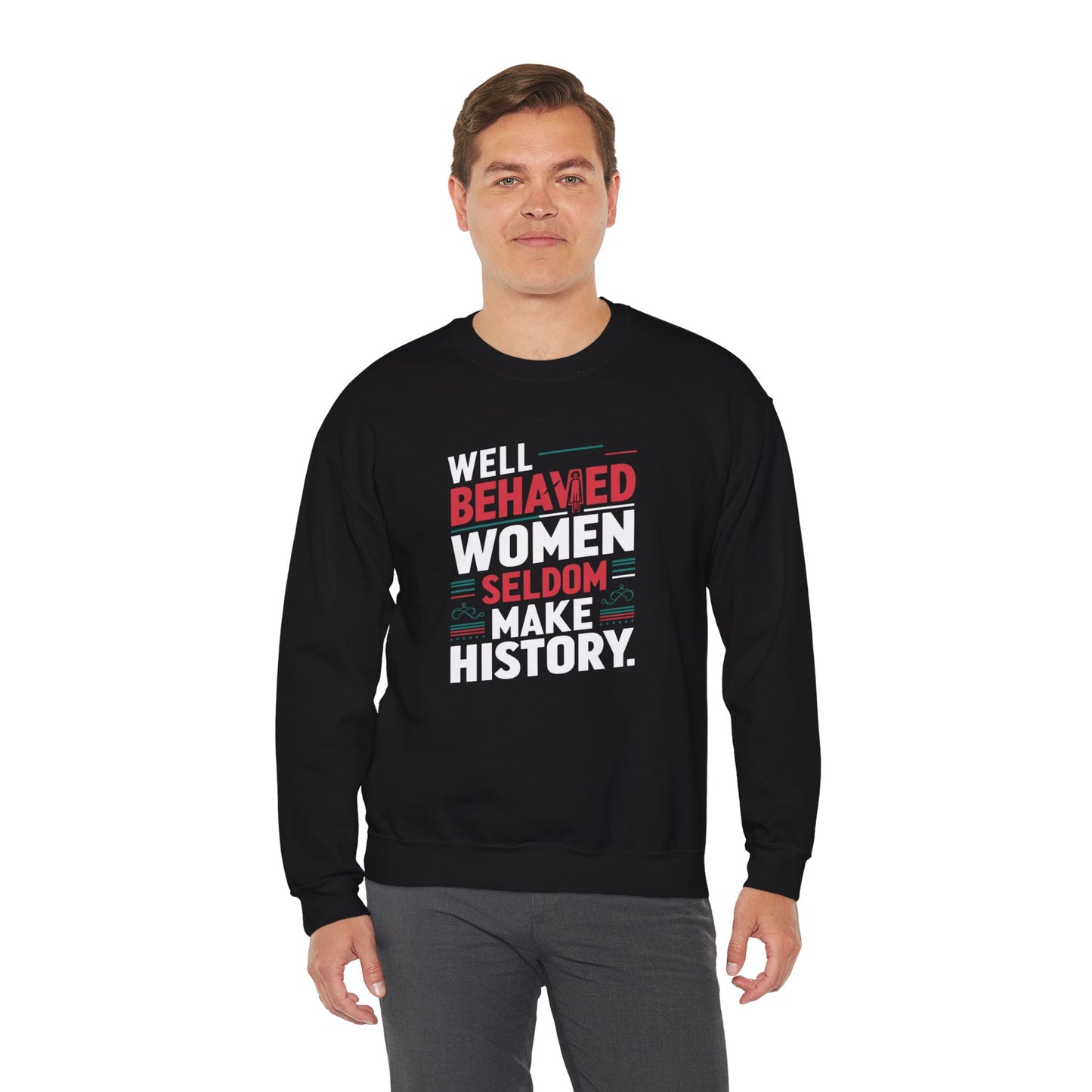 Well Behaved Women Seldom Make History Unisex Heavy Blend™ Crewneck Sweatshirt
