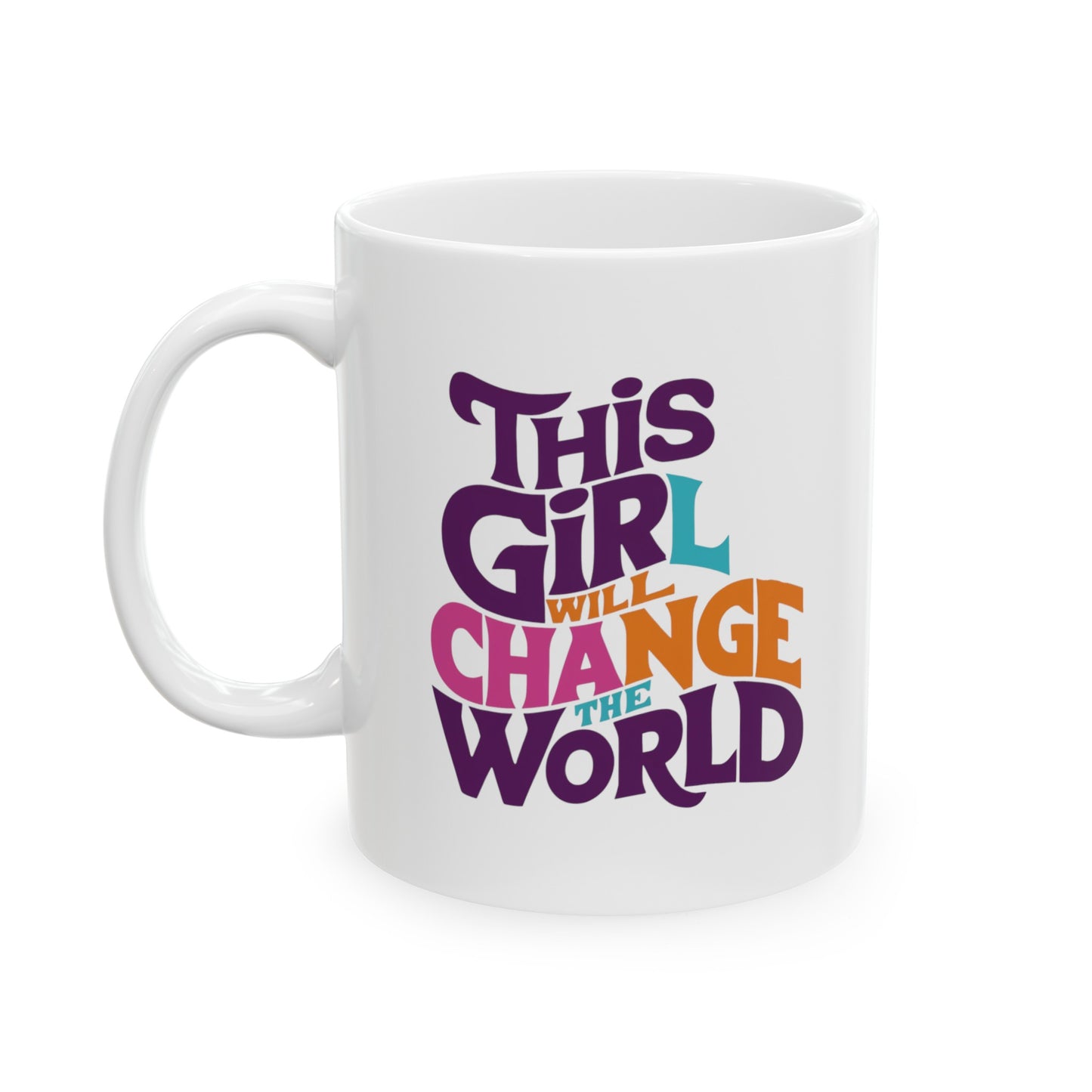 This Girl Will Change The World Ceramic Mug, (11oz, 15oz)