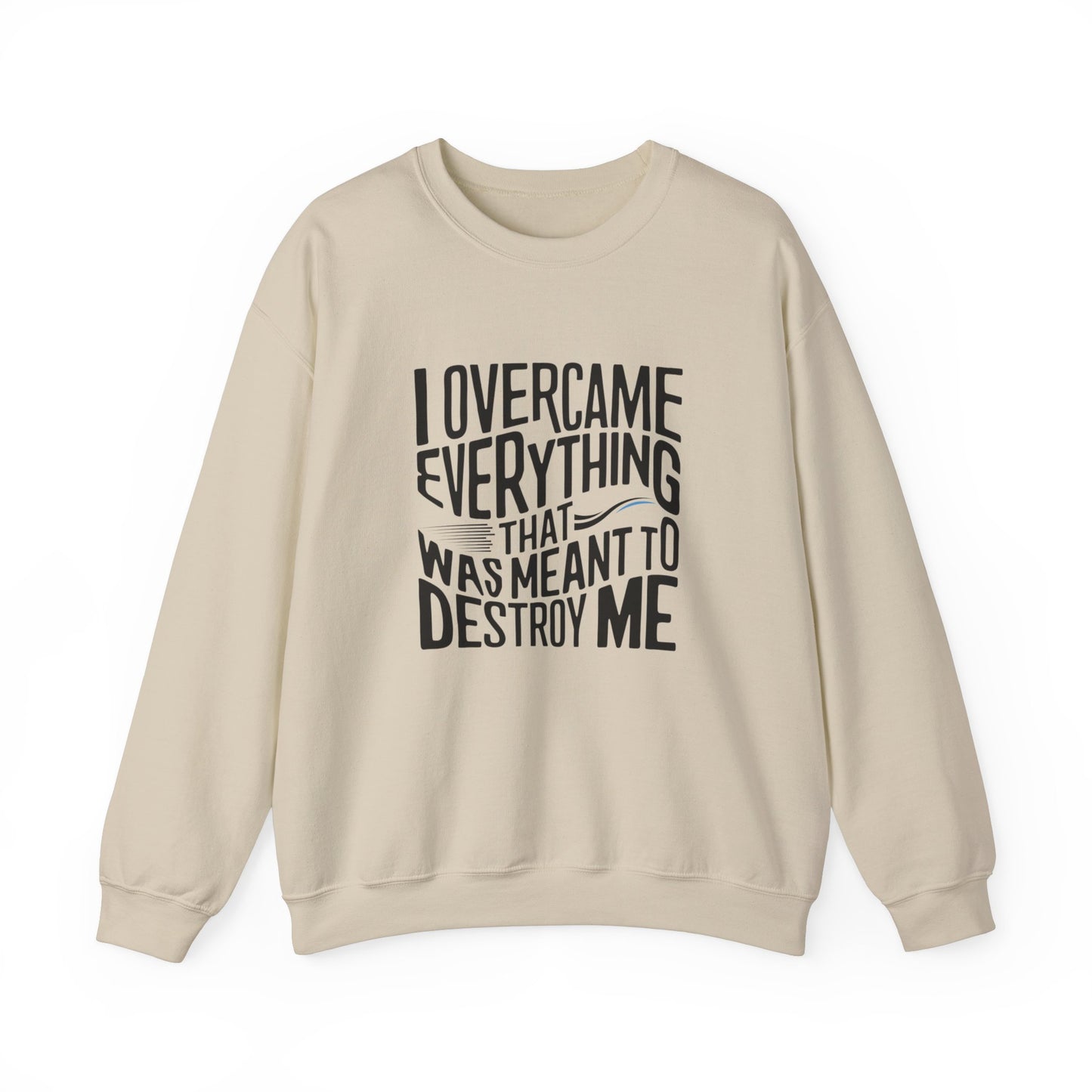 I Overcame Everything That Was Meant To Destroy Me Unisex Heavy Blend™ Crewneck Sweatshirt
