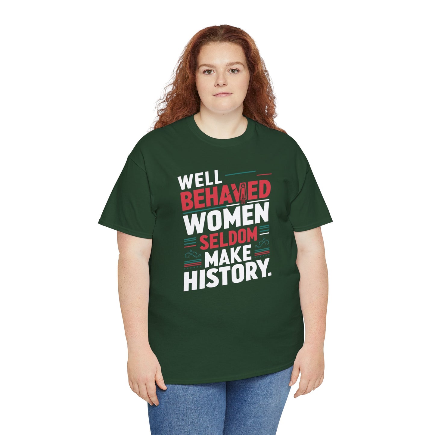 Well Behaved Women Seldom make History T Shirt with Hearts