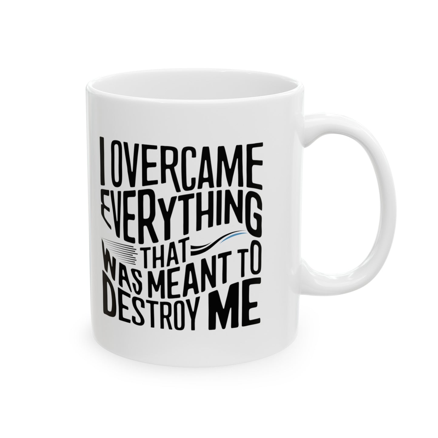 I Overcame Printed Ceramic Mug, (11oz, 15oz)