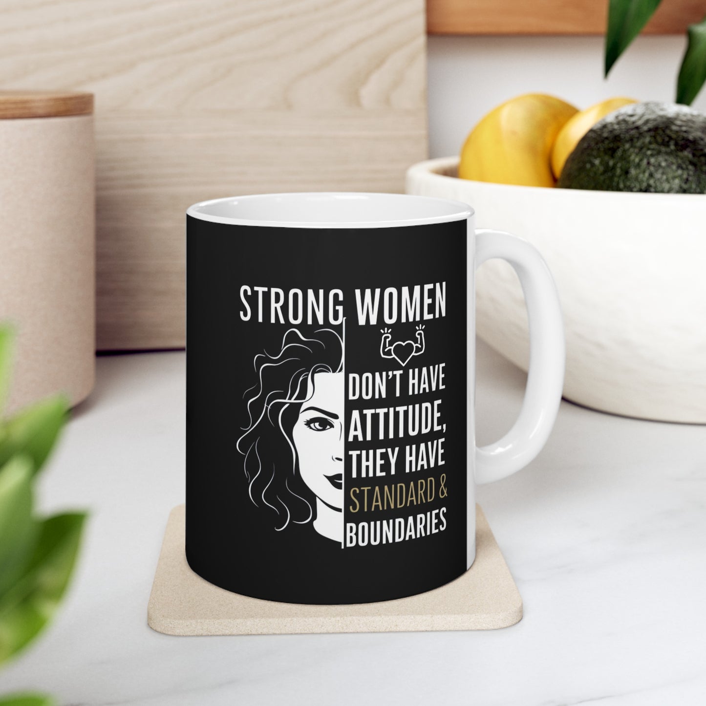 Strong Women Don't Have Attitude Ceramic Mug, (11oz, 15oz)